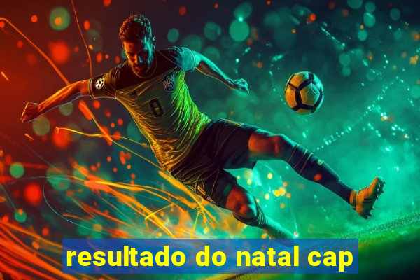 resultado do natal cap