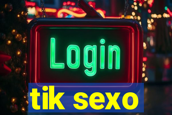 tik sexo