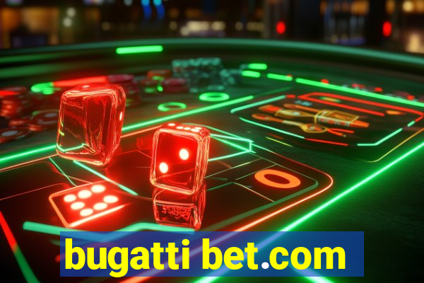 bugatti bet.com