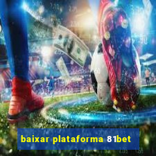 baixar plataforma 81bet