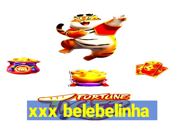 xxx belebelinha