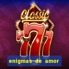 enigmas de amor para decifrar