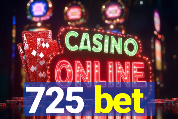 725 bet