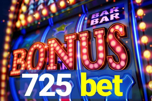 725 bet