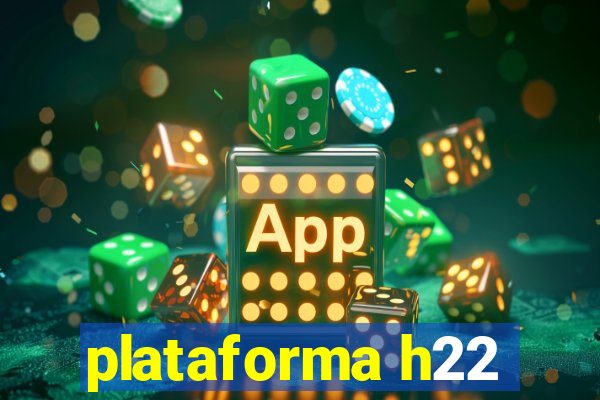 plataforma h22