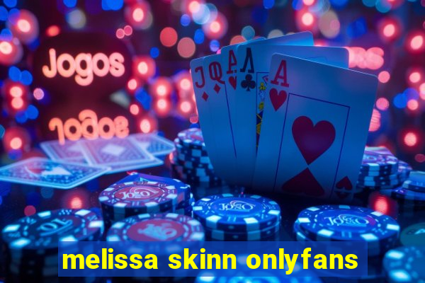 melissa skinn onlyfans