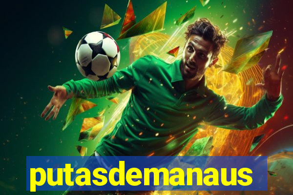 putasdemanaus