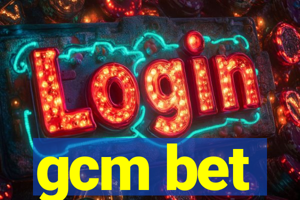 gcm bet