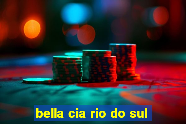 bella cia rio do sul