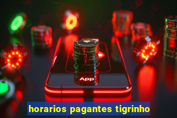 horarios pagantes tigrinho