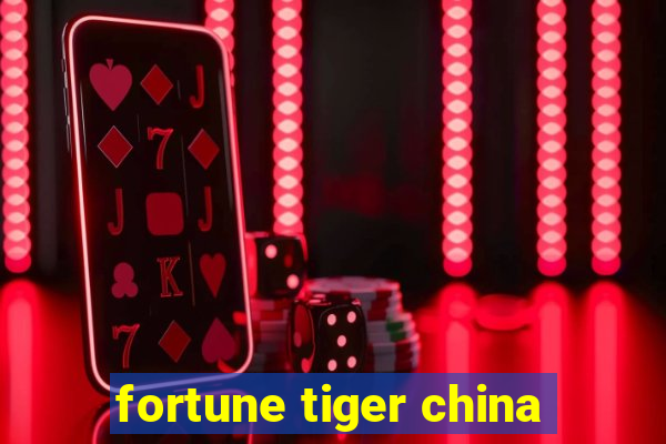 fortune tiger china