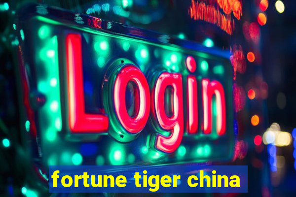 fortune tiger china