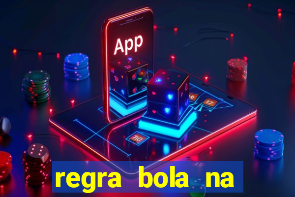 regra bola na trave betano
