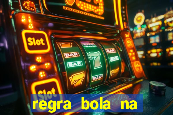 regra bola na trave betano