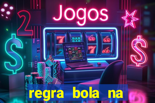 regra bola na trave betano