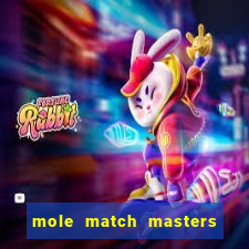 mole match masters ganha dinheiro