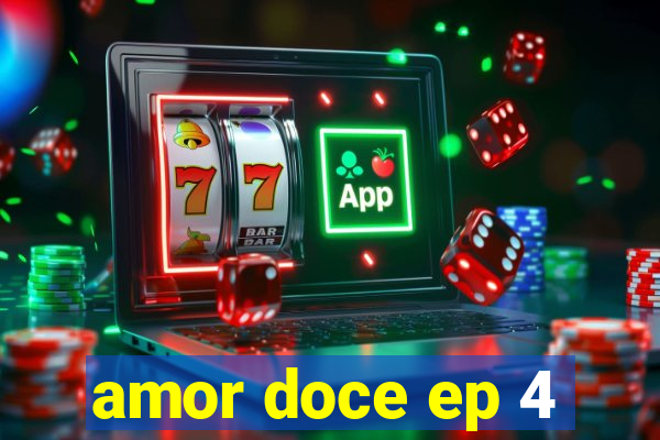 amor doce ep 4