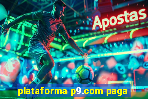 plataforma p9.com paga