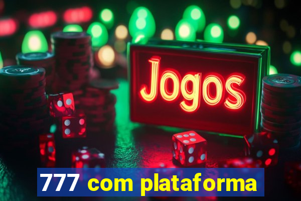 777 com plataforma