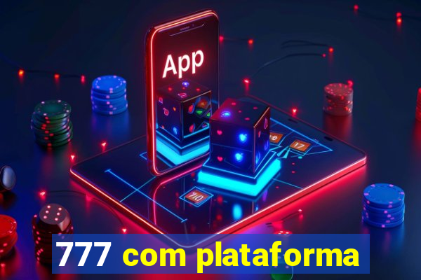 777 com plataforma