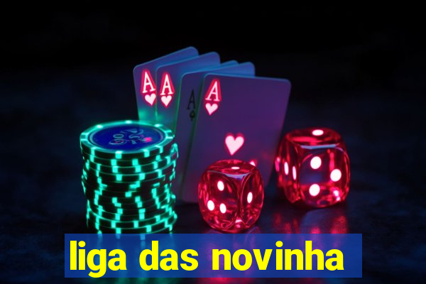 liga das novinha