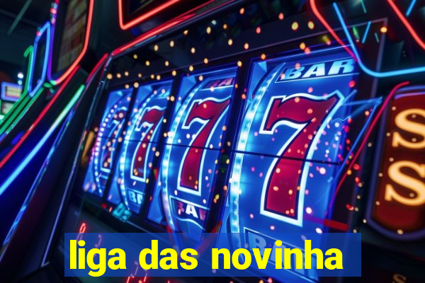 liga das novinha