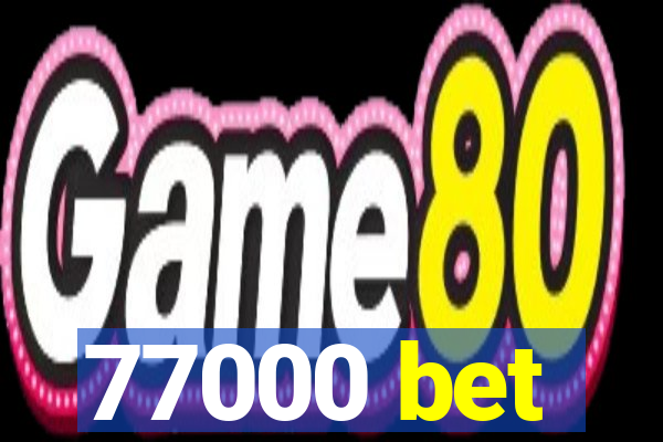 77000 bet