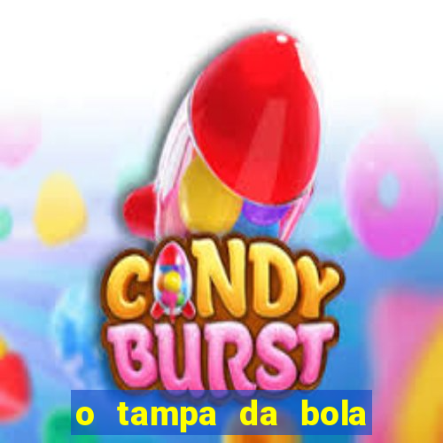 o tampa da bola ao vivo hoje