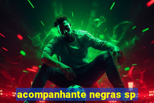 acompanhante negras sp