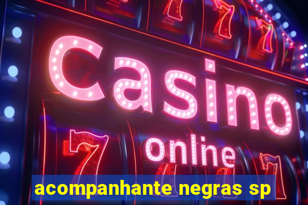 acompanhante negras sp