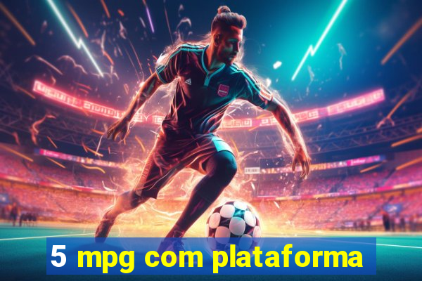 5 mpg com plataforma