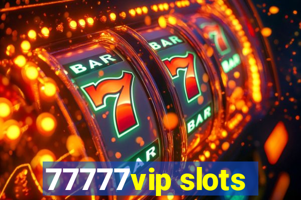 77777vip slots