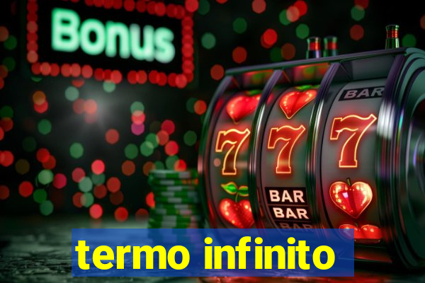 termo infinito