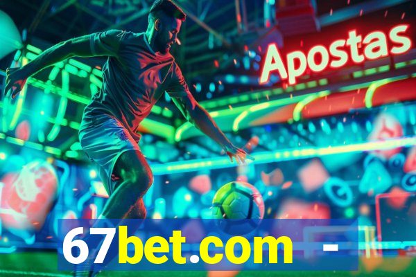 67bet.com - caça-níqueis online cassino