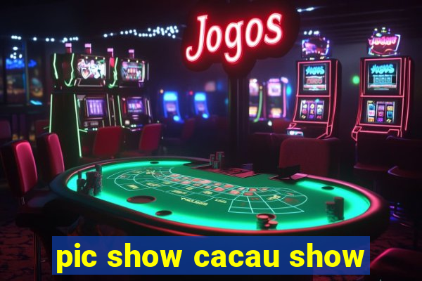 pic show cacau show