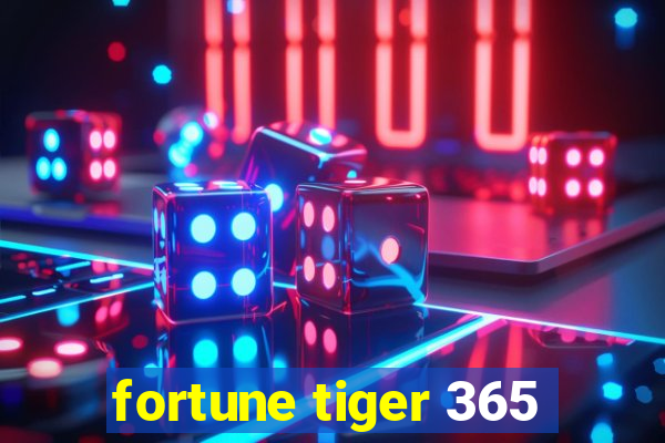 fortune tiger 365