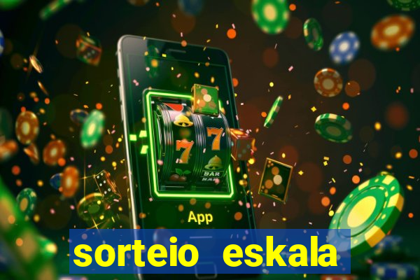 sorteio eskala loteria federal