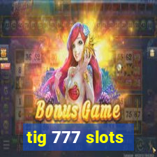 tig 777 slots