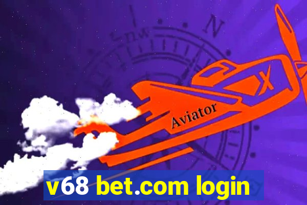 v68 bet.com login