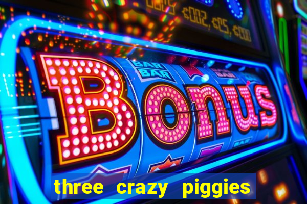 three crazy piggies onde jogar