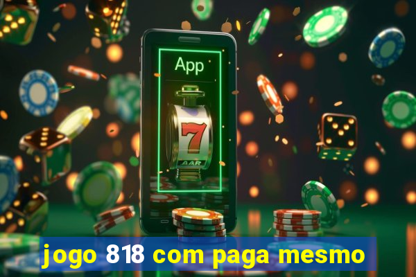 jogo 818 com paga mesmo
