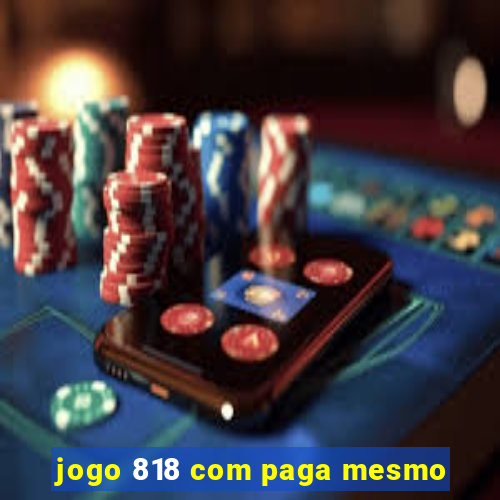 jogo 818 com paga mesmo