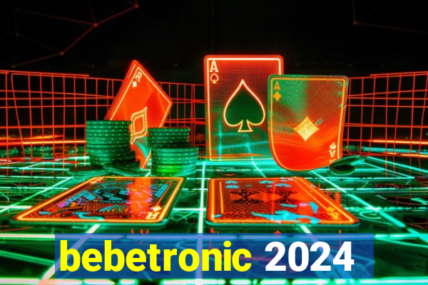 bebetronic 2024