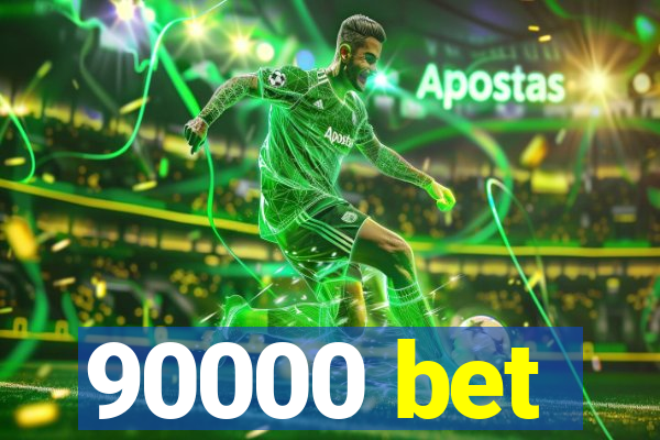 90000 bet