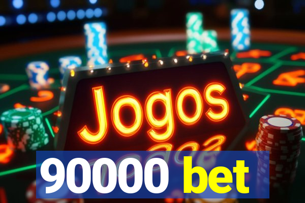 90000 bet