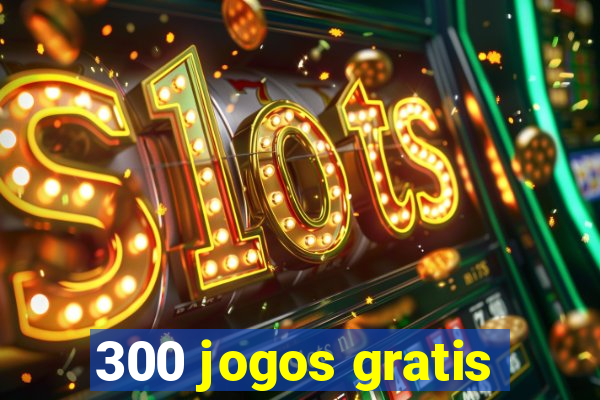 300 jogos gratis
