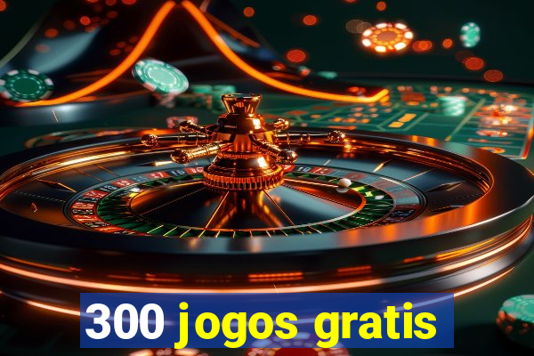 300 jogos gratis