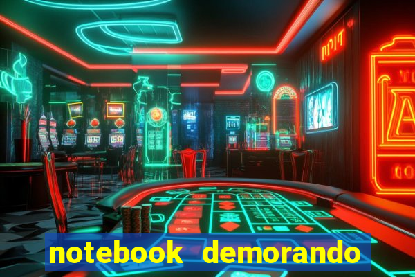 notebook demorando para ligar tela preta