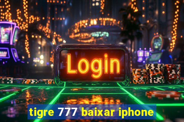 tigre 777 baixar iphone