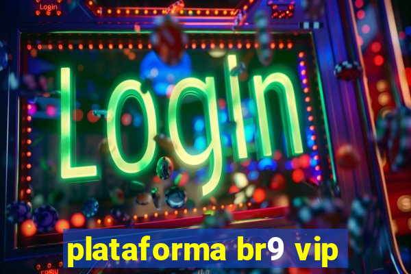 plataforma br9 vip